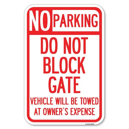Signmission Do Not Block Gate Vehicle Will Be Towed Heavy-Gauge Aluminum Sign, 12" x 18", A-1218-24159 A-1218-24159